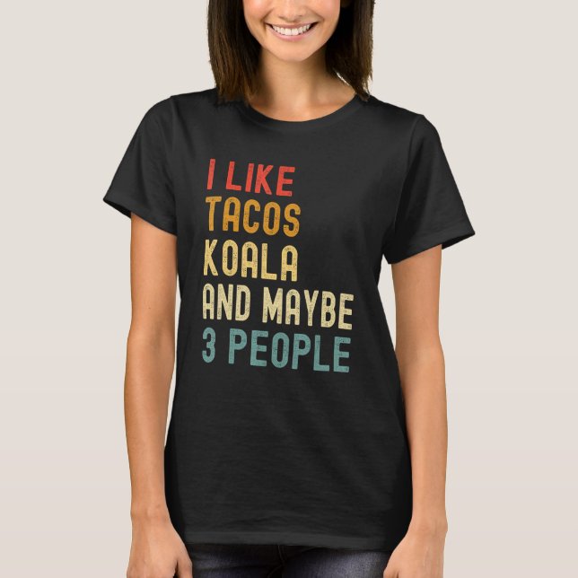 Camiseta I Like Tacos Koala And Maybe 3 People  Animal (Frente)