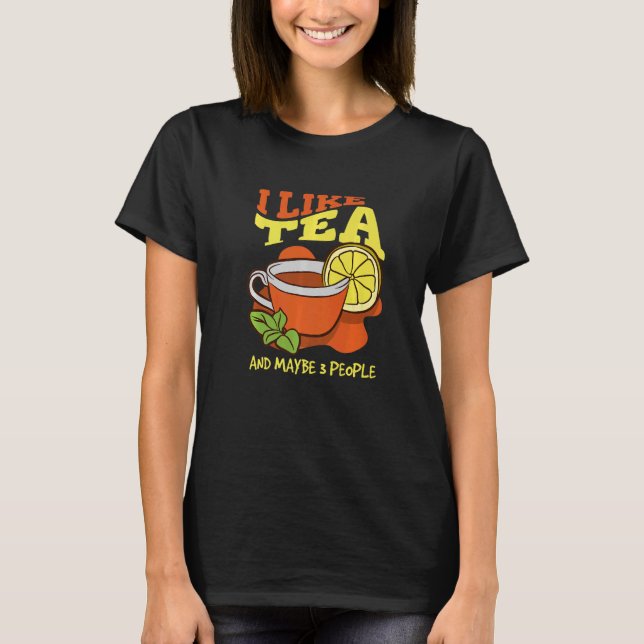Camiseta I Like Tea And Maybe 3 People Introvert Tea (Frente)