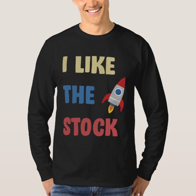 Camiseta I Like The Stock Rocketship Joke Daytrader Stonk (Frente)