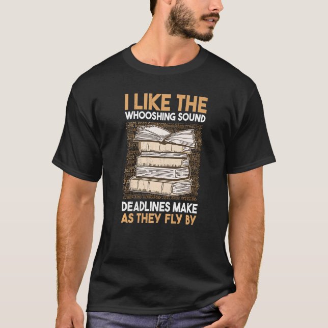 Camiseta I like the whooshing sound deadlines make as they  (Frente)