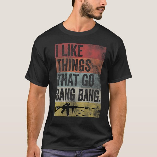 Camiseta I like Things that Go Bang Bang AR 15 Retro Gun Fu (Frente)