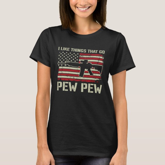 Camiseta I Like Things That Go Pew Pew  AR15 USA  Pro Gun (Frente)