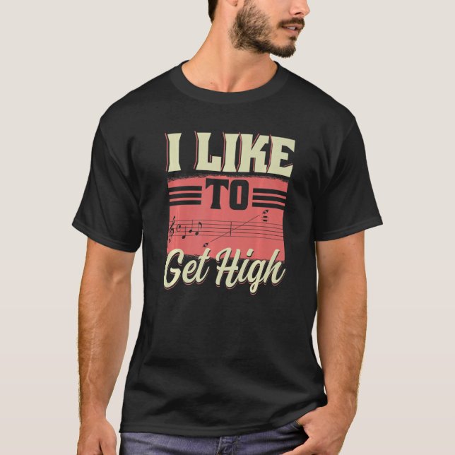 Camiseta I Like To Get High  Music Notes Opera Singer Choir (Frente)