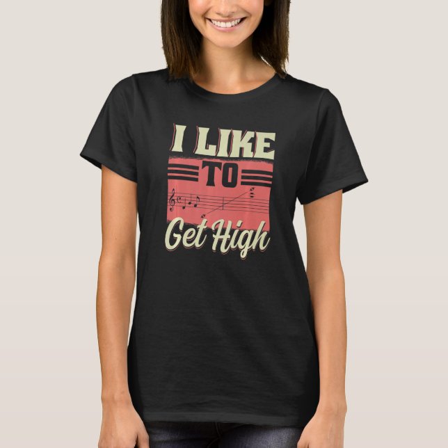 Camiseta I Like To Get High  Music Notes Opera Singer Choir (Frente)