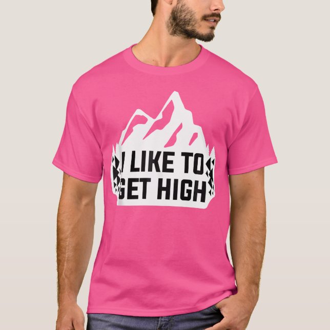 Camiseta I Like To Get High Rock Climbing Mountain Climber (Frente)