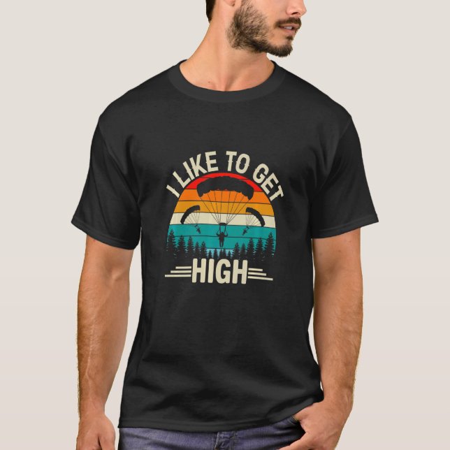 Camiseta I Like To Get High  Skydiver Skydiving Parachuting (Frente)