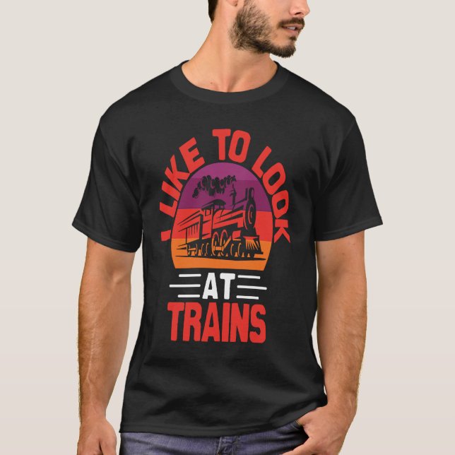 Camiseta I Like To Look At Trains (Frente)