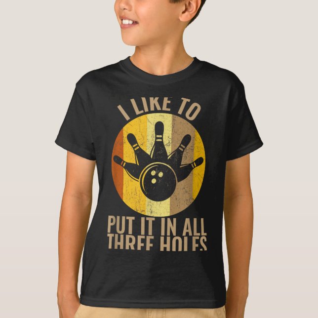 Camiseta I Like To Put It In All Three Holes Bowling Shirt  (Frente)