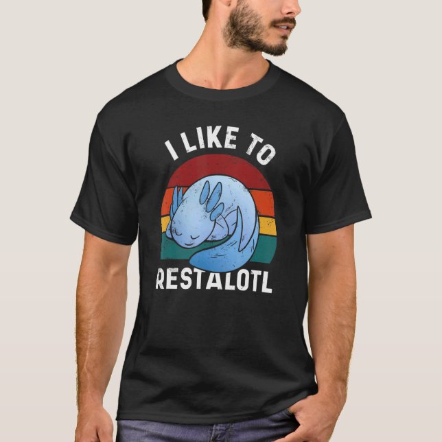 Camiseta I Like to Restalotl Cute Blue Axolotl Retro Design (Frente)