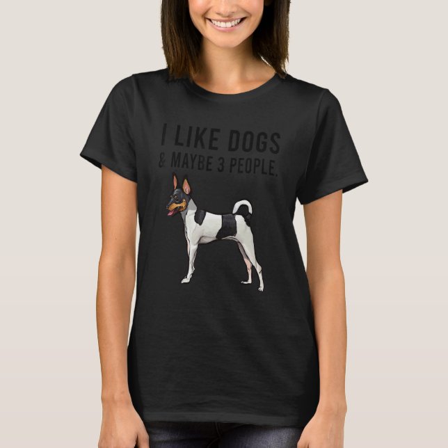 Camiseta I Like Toy Fox Terrier Dogs And Maybe 3 People (Frente)