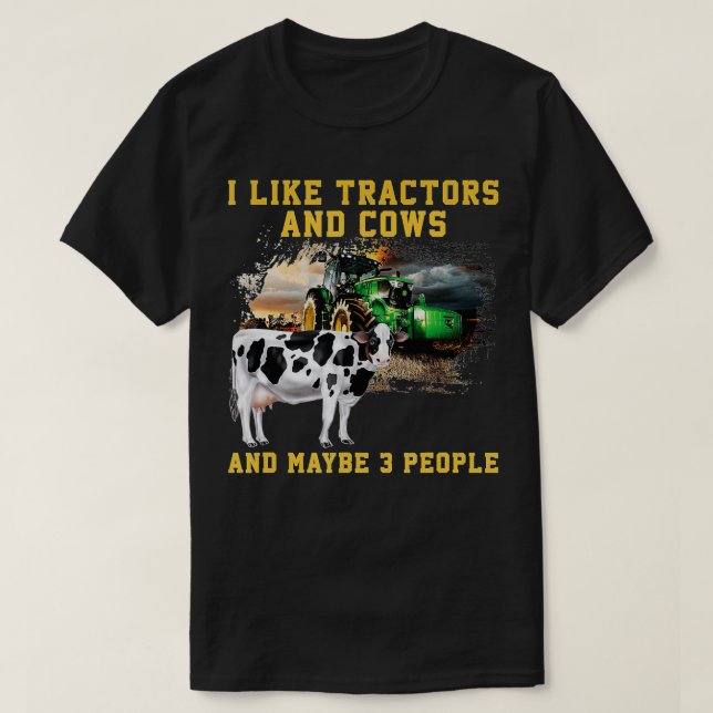 Camiseta I Like Tractors And Cows And Maybe 3 People Cool F (Frente do Design)