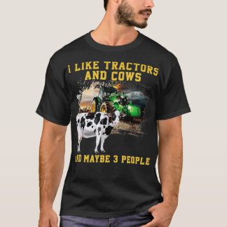 Camiseta I Like Tractors And Cows And Maybe 3 People Cool F
