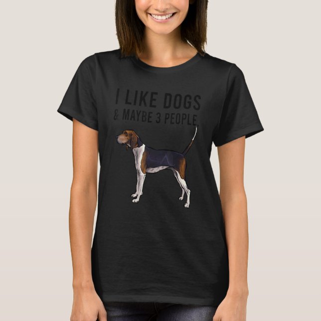 Camiseta I Like Treeing Walker Coonhound Dog And Maybe 3 Pe (Frente)