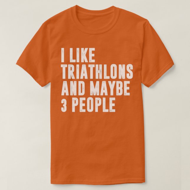 Camiseta I like triathlon and maybe 3 other people triathlo (Frente do Design)