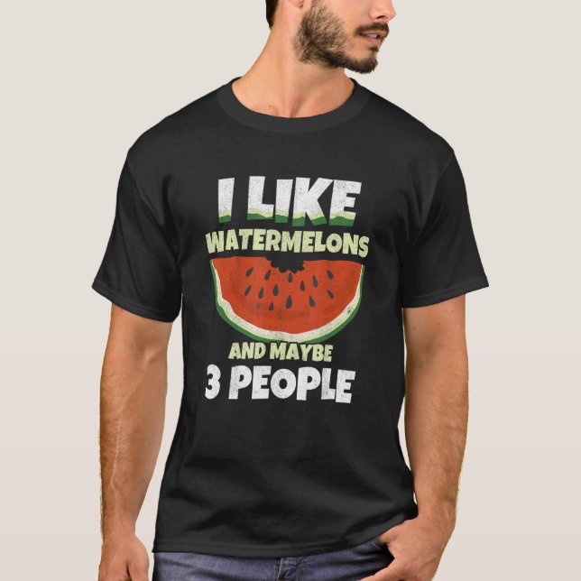 Camiseta I Like Watermelons And Maybe 3 People Melon Waterm (Frente)