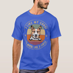 Camiseta I Like Welsh Corgi Dog And Maybe Like 3 People Dog