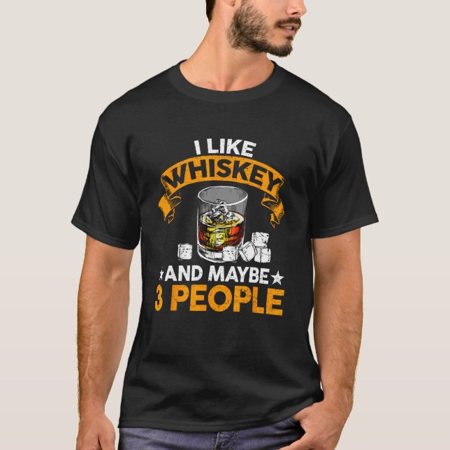 Camiseta I Like Whiskey and Maybe 3 People  Quote Whiskey (Frente)