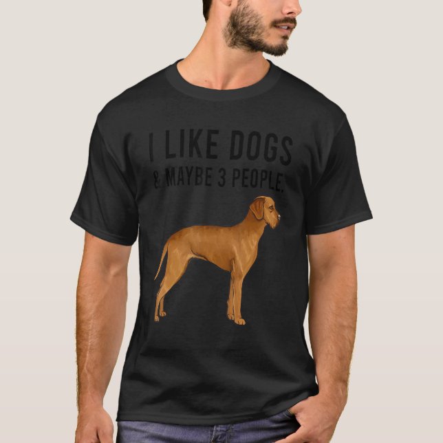 Camiseta I Like Wirehaired Vizsla Dogs And Maybe 3 People (Frente)
