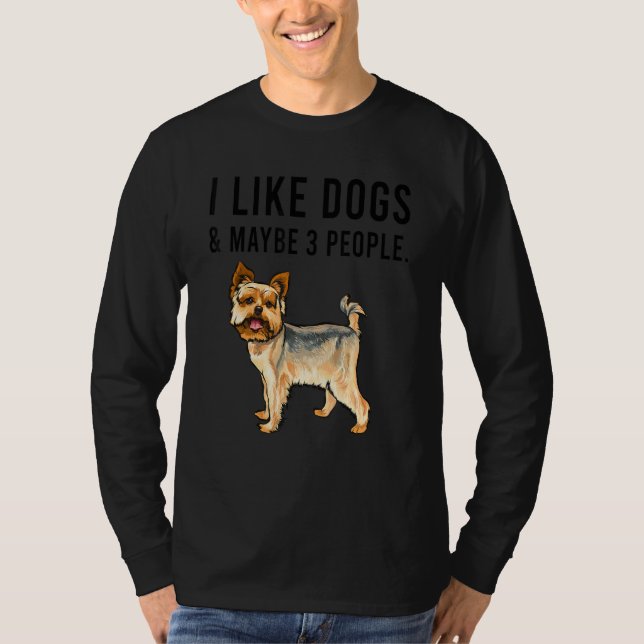 Camiseta I Like Yorkshire Terrier Dogs And Maybe 3 People (Frente)