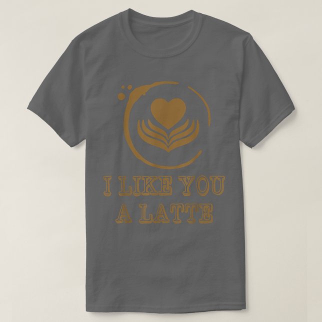 Camiseta I Like You A Latte Coffee Lover Valentines Day Hea (Frente do Design)