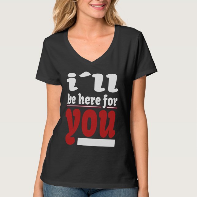 Camiseta I´ll Be Here For You Lovable Valentine Illustratio (Frente)