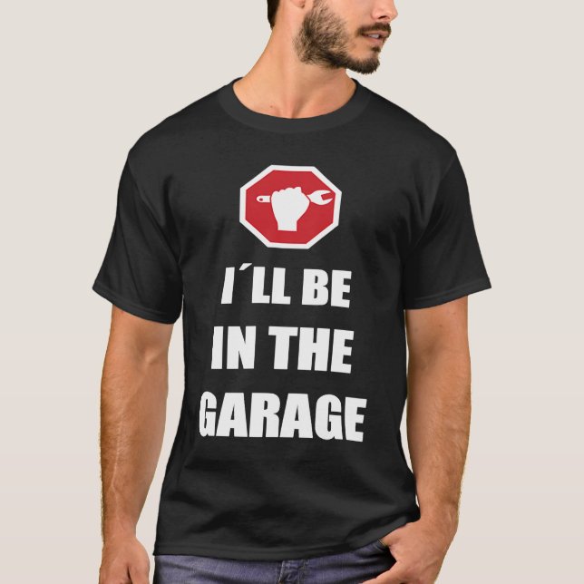 Camiseta I´ll be in the garage Car Mechanic (Frente)