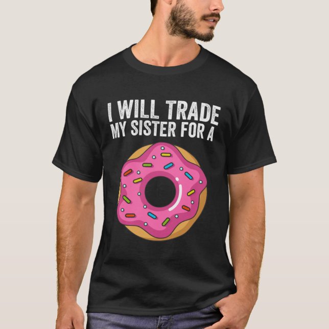 Camiseta I ll Trade My Sister For A Donut  Donut Sibling Sc (Frente)