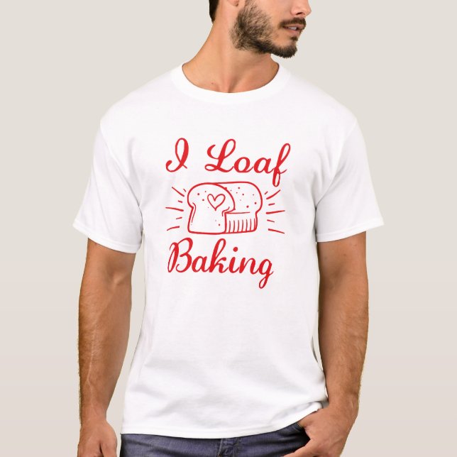 Camiseta I Loaf Baking (Frente)