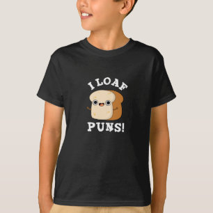 Camiseta I Loaf Puns Engraçado Pão Escuro BG