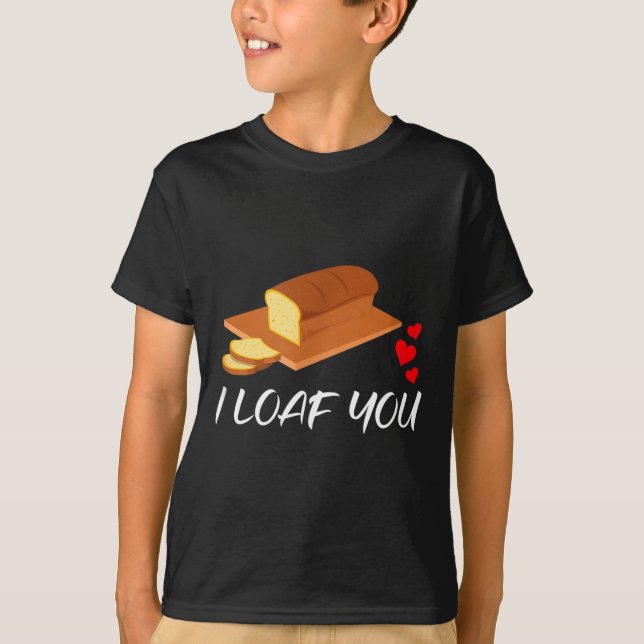 Camiseta I Loaf You - Funny Pun Valentines Day  (Frente)