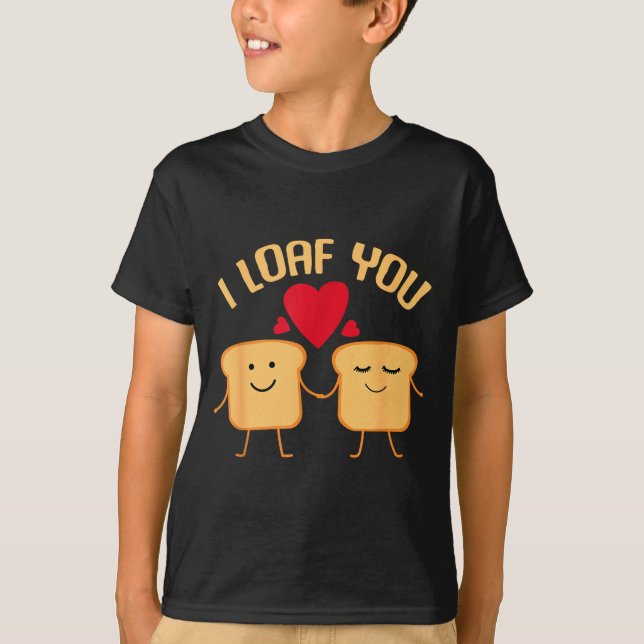 Camiseta I Loaf You Funny Valentine's Day Bread Lover Gift  (Frente)