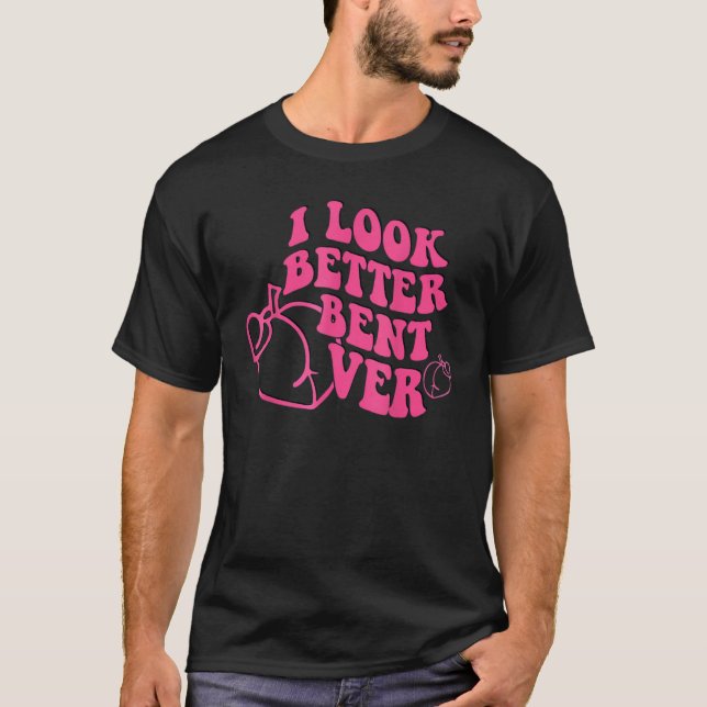 Camiseta I Look Better Bent Over Groovy Hippie Style Retro  (Frente)