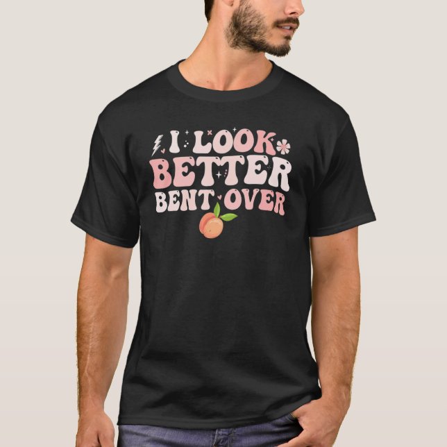 Camiseta I Look Better Bent Over Groovy Hippie Style Retro  (Frente)