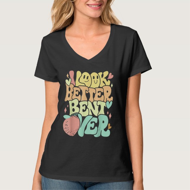 Camiseta I Look Better Bent Over Peach Groovy (Frente)