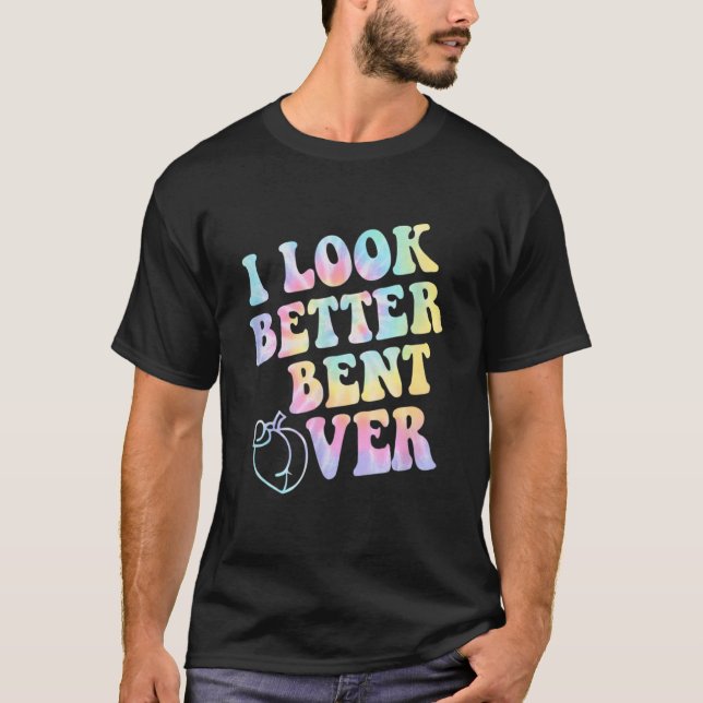 Camiseta i look better bent over Tie Dye_1 (Frente)