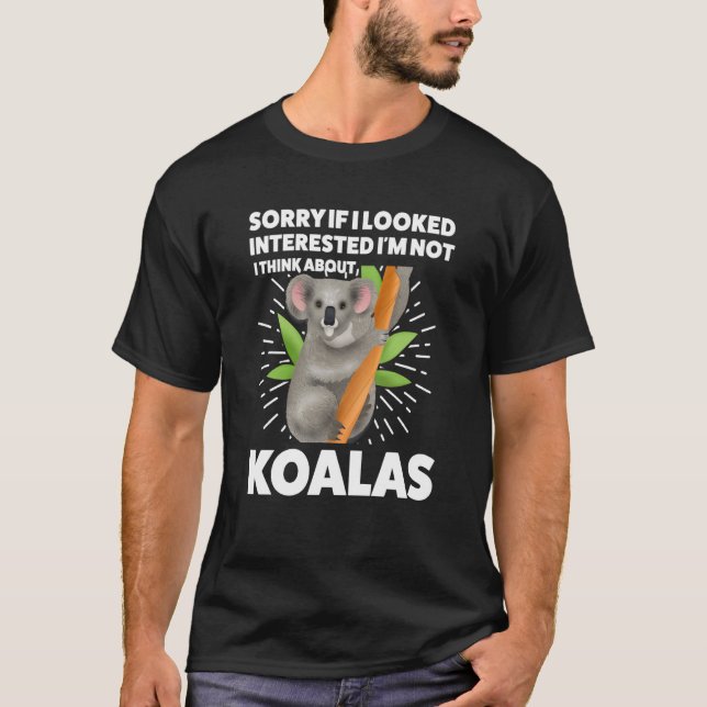 Camiseta I looked interested I'm not I think about koalas k (Frente)