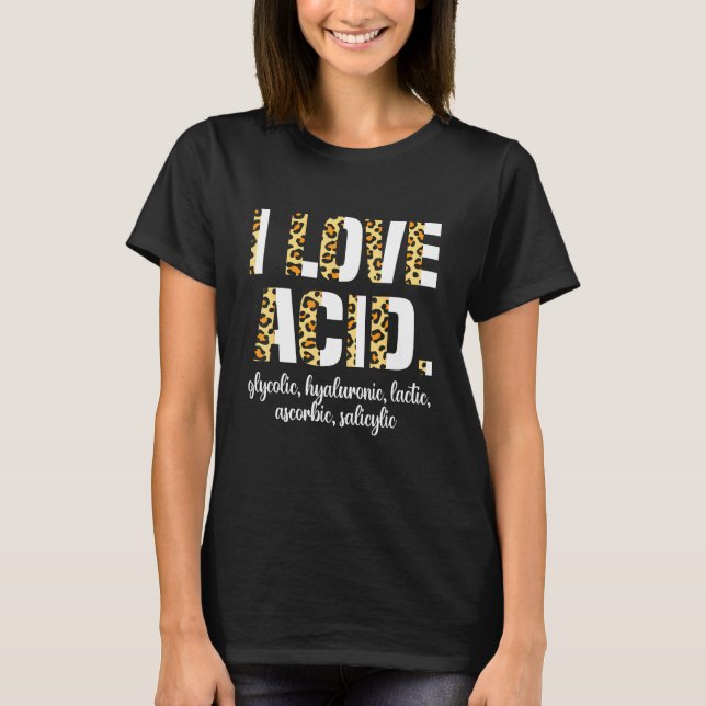 Camiseta I Love Acid Hyaluronic Skincare Skin Esthetician 1 (Frente)