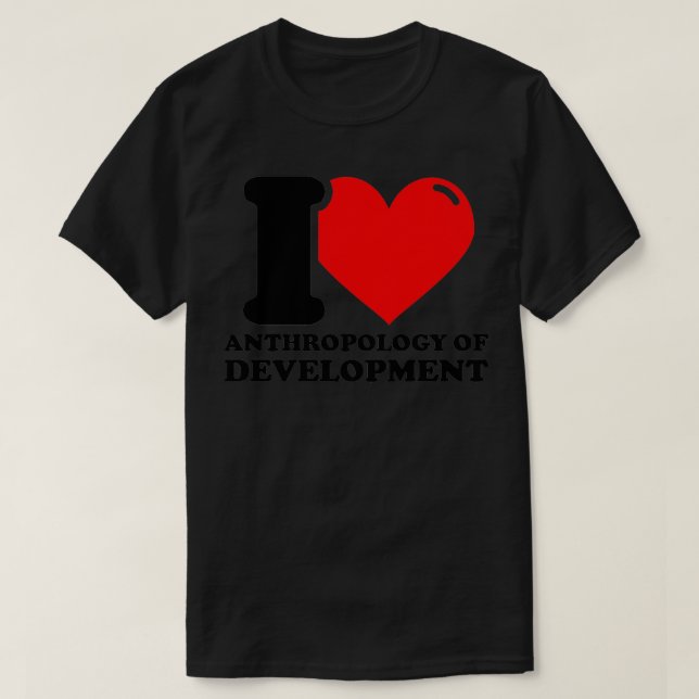 Camiseta I Love Anthropology of development (Frente do Design)