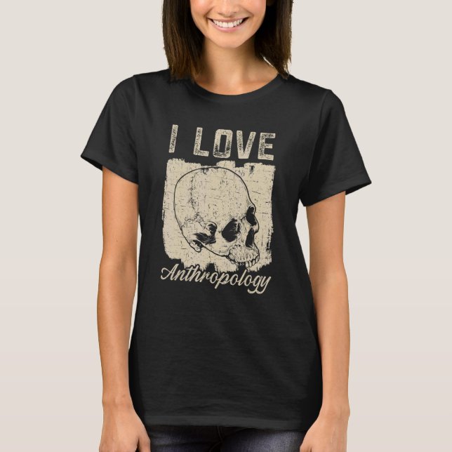 Camiseta I Love Anthropology Teacher Science Anthropologist (Frente)