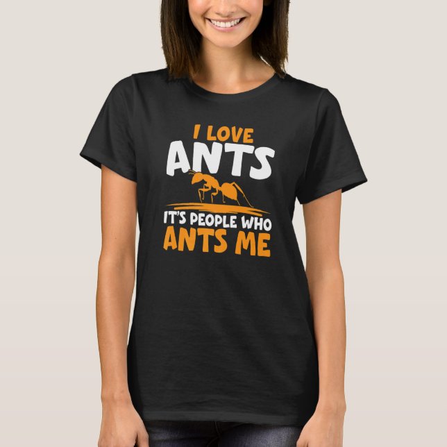 Camiseta I Love Ants It's People Who Annoy Me Ant Whisperer (Frente)