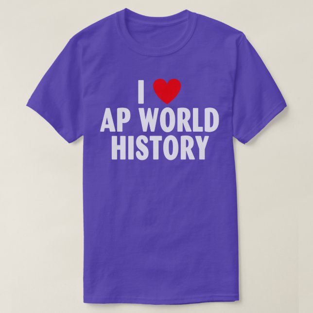 Camiseta I Love AP World History (Frente do Design)