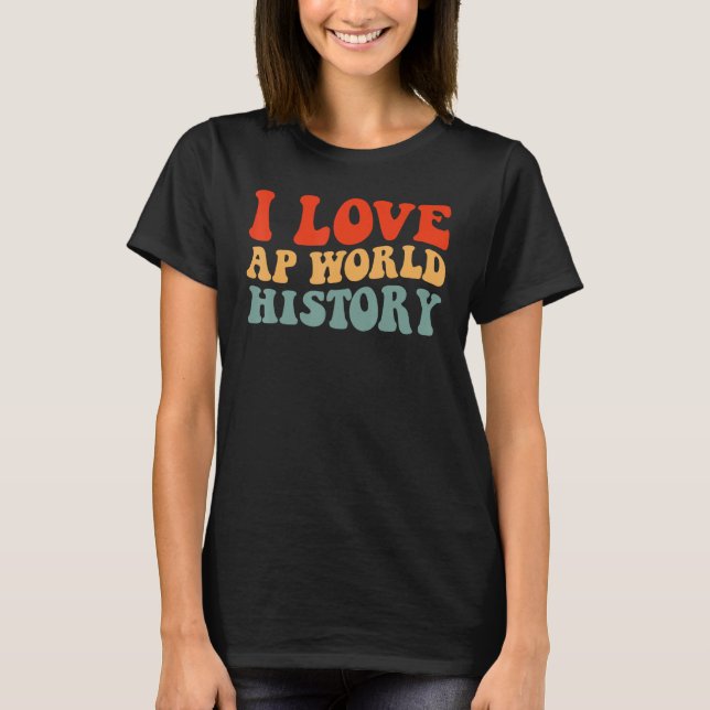 Camiseta I Love AP World History test exam (Frente)