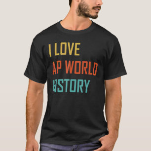 Camiseta I Love AP World History test Exame