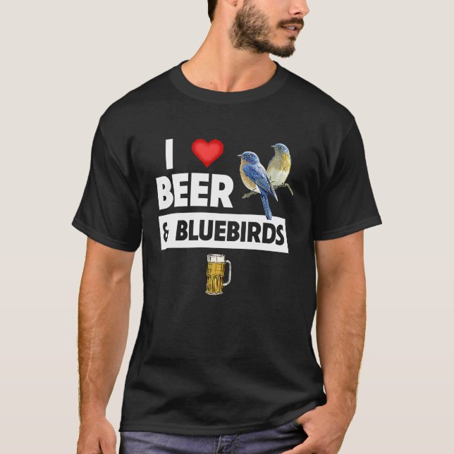 Camiseta I Love Beer and Bluebirds Bird Watch Drinking Orni (Frente)