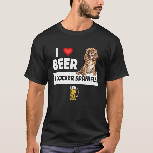Camiseta I Love Beer and Cocker Spaniels Dog Mom Dad Drinki (Frente)