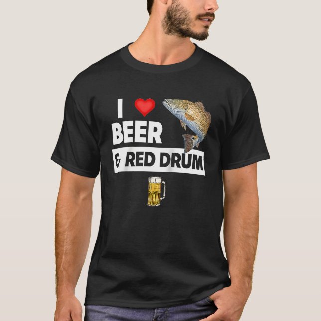 Camiseta I Love Beer and Red Drum Fishing Lake Redfish Drin (Frente)