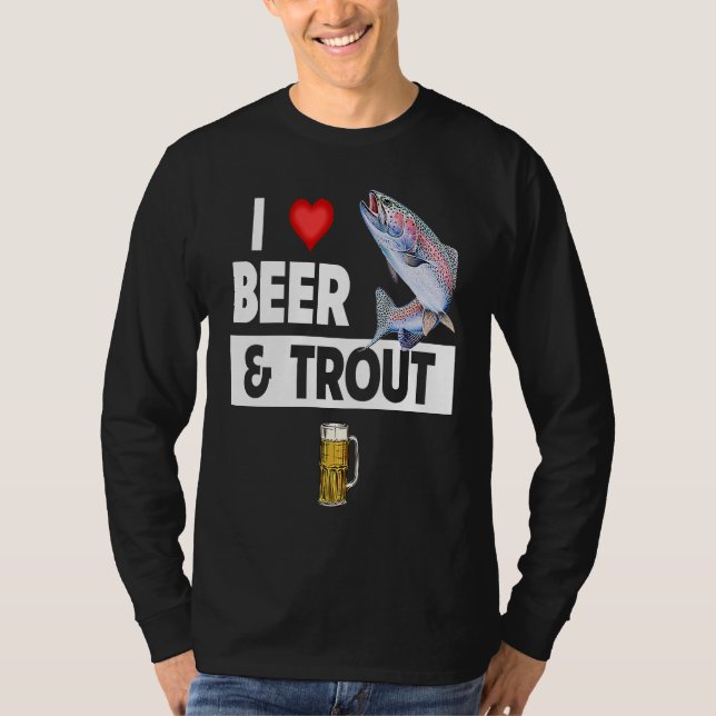 Camiseta I Love Beer and Trout Fishing Fish Lakes Fishermen (Frente)