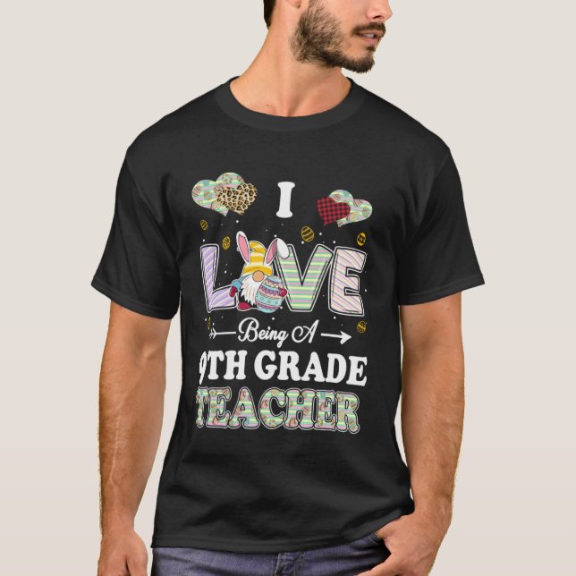 Camiseta I Love Being 9th Grade Teacher Easter Day Teacher (Frente)