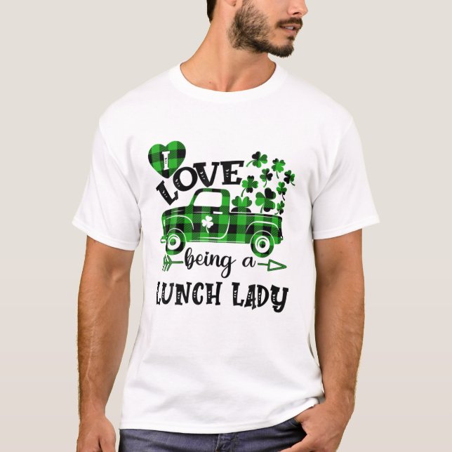 Camiseta I Love Being A Lunch Lady St Patricks Day Shamrock (Frente)