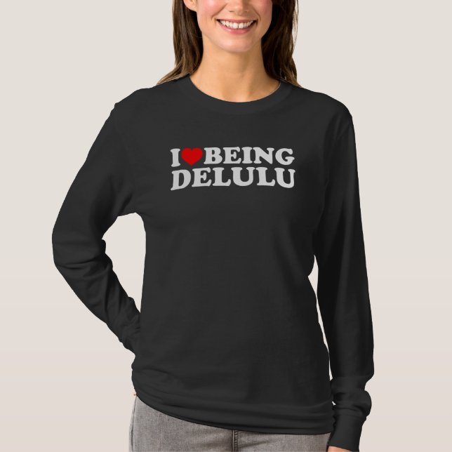 Camiseta I Love Being Delulu I Heart Being Delulu Red Heart (Frente)